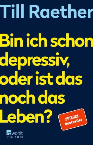 Till Raether: Bin ich schon depressiv, oder ist das noch das Leben?
