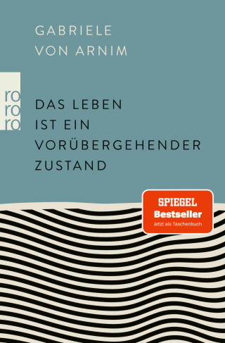 Gabriele von Arnim: Das Leben ist ein vorübergehender Zustand