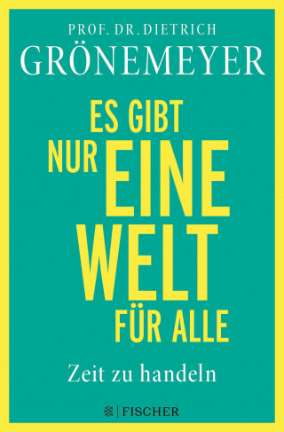 Dietrich Grönemeyer: Es gibt nur eine Welt für alle. Zeit zu handeln