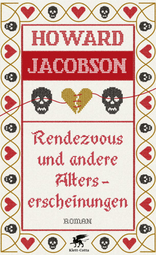 Howard Jacobson: Rendezvous und andere Alterserscheinungen