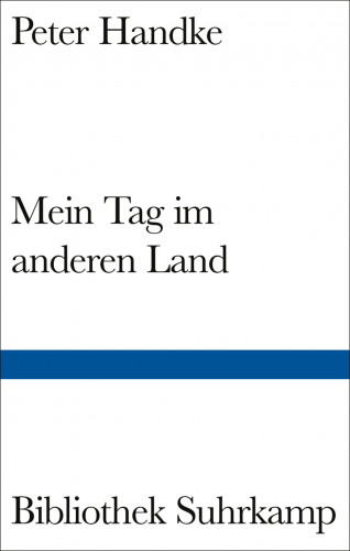 Peter Handke: Mein Tag im anderen Land
