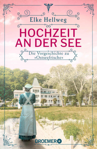 Elke Hellweg: Hochzeit an der See - Die Vorgeschichte zu "Ostseefrische"