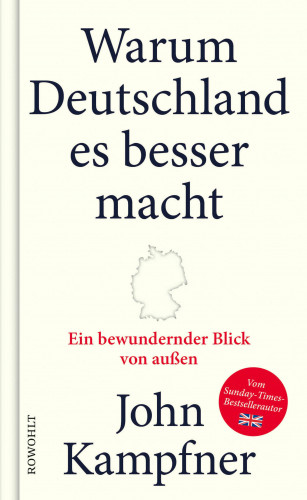 John Kampfner: Warum Deutschland es besser macht