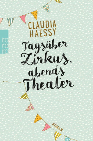 Claudia Haessy: Tagsüber Zirkus, abends Theater
