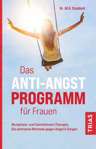 Jill A. Stoddard: Das Anti-Angst-Programm für Frauen