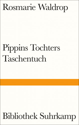 Rosmarie Waldrop: Pippins Tochters Taschentuch