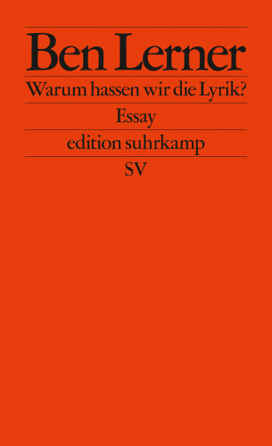 Ben Lerner: Warum hassen wir die Lyrik?