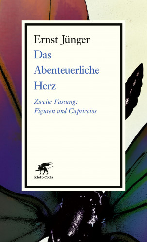 Ernst Jünger: Das Abenteuerliche Herz. Zweite Fassung