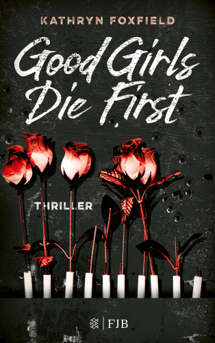 Kathryn Foxfield: Good Girls Die First