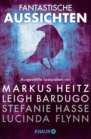 Markus Heitz, Leigh Bardugo, Stefanie Hasse, Lucinda Flynn, Sonja Rüther, Ransom Riggs: Fantastische Aussichten: Fantasy & Science Fiction bei Knaur #8