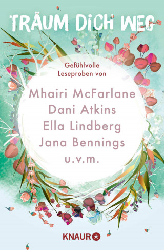 Mhairi McFarlane, Dani Atkins, Ella Lindberg, Jana Bennings, Priska Lo Cascio, Daniela Ohms, Nadine Ahr, Mia Löw, Jules Wake, Harriet Evans: Träum dich weg: Sehnsucht bei Knaur #02