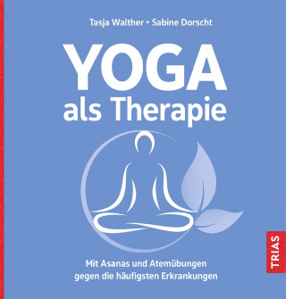 Tasja Walther, Sabine Dorscht: Yoga als Therapie