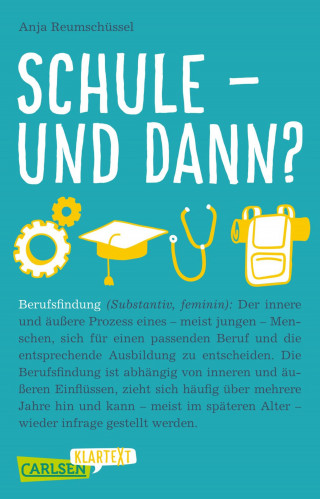 Anja Reumschüssel: Schule und dann? Berufsfindung (Carlsen Klartext)