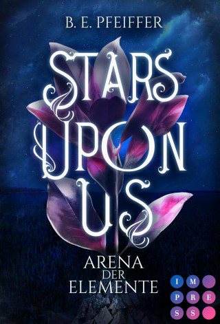 B.E. Pfeiffer: Stars Upon Us. Arena der Elemente