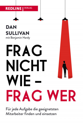 Dan Sullivan, Benjamin Hardy: Frag nicht wie – frag wer!