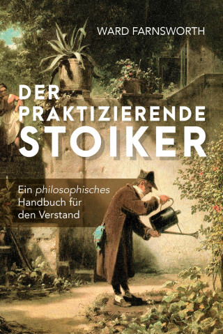 Ward Farnsworth: Der praktizierende Stoiker