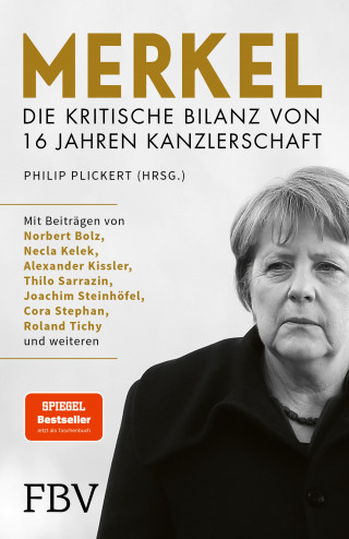 Philip Plickert: Merkel - Die kritische Bilanz von 16 Jahren Kanzlerschaft