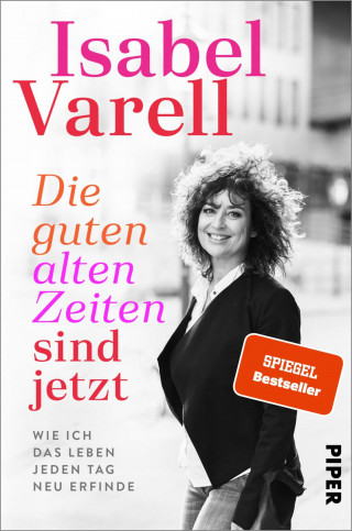 Isabel Varell: Die guten alten Zeiten sind jetzt