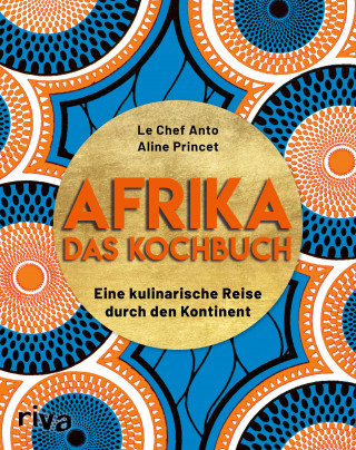 Le Chef Anto: Afrika – Das Kochbuch