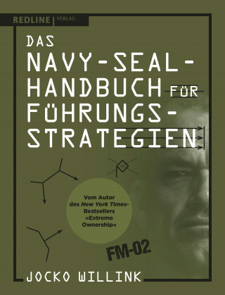 Jocko Willink: Das Navy-Seal-Handbuch für Führungsstrategien