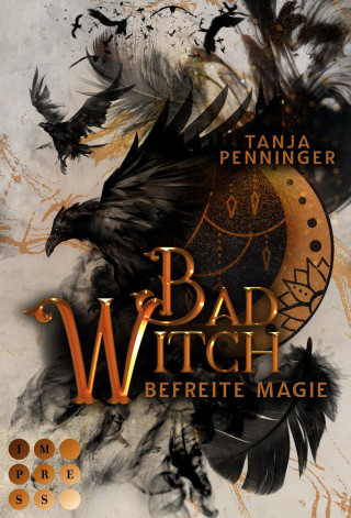 Tanja Penninger: Bad Witch. Befreite Magie