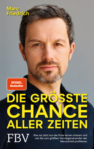 Marc Friedrich: Die größte Chance aller Zeiten