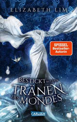 Elizabeth Lim: Bestickt mit den Tränen des Mondes (Ein Kleid aus Seide und Sternen 2)
