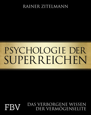 Rainer Zitelmann: Psychologie der Superreichen