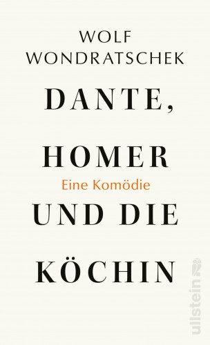 Wolf Wondratschek: Dante, Homer und die Köchin. Eine Komödie