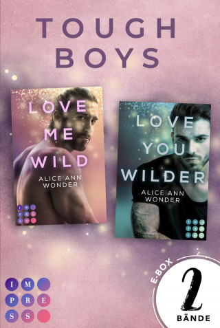 Alice Ann Wonder: »Love Me Wild« & »Love You Wilder« – Zwei knisternde New Adult Liebesromane im Sammelband (Tough-Boys-Reihe)