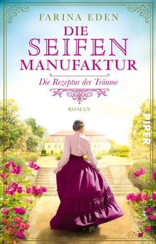 Farina Eden: Die Seifenmanufaktur – Die Rezeptur der Träume