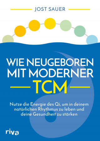 Jost Sauer: Wie neugeboren mit moderner TCM