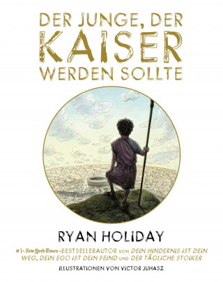 Ryan Holiday: Der Junge, der Kaiser werden sollte