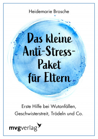 Heidemarie Brosche: Das kleine Anti-Stress-Paket für Eltern