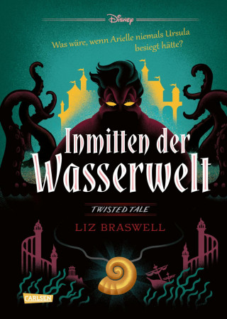 Walt Disney, Liz Braswell: Disney. Twisted Tales: Inmitten der Wasserwelt (Arielle)