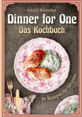Patrick Rosenthal: Dinner for One – Das Kochbuch