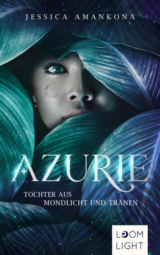 Jessica Amankona: Azurie 1: Tochter aus Mondlicht und Tränen