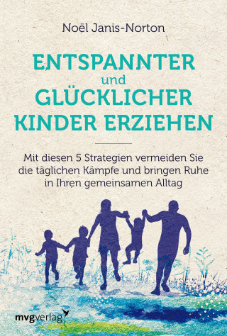 Noël Janis-Norton: Entspannter und glücklicher Kinder erziehen