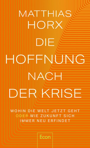 Matthias Horx: Die Hoffnung nach der Krise