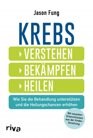 Jason Fung: Krebs – verstehen, bekämpfen, heilen