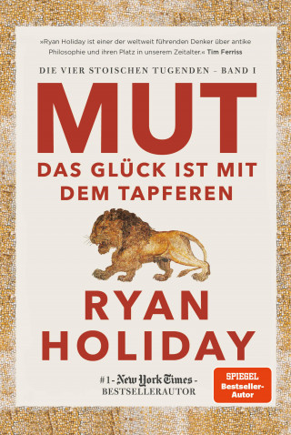 Ryan Holiday: Mut – Das Glück ist mit dem Tapferen