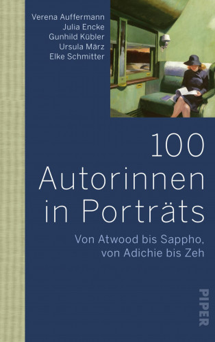 Verena Auffermann, Julia Encke, Ursula März, Elke Schmitter, Gunhild Kübler: 100 Autorinnen in Porträts