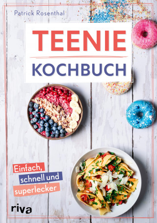 Patrick Rosenthal: Teenie-Kochbuch