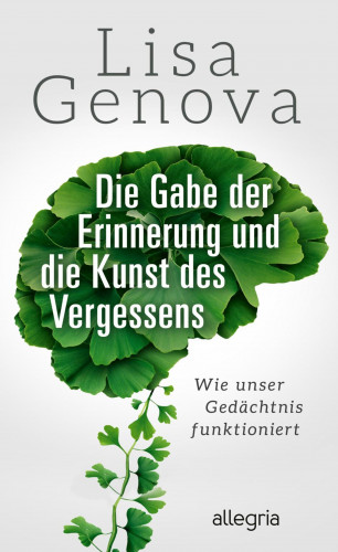 Lisa Genova: Die Gabe der Erinnerung und die Kunst des Vergessens