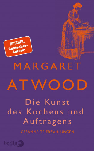 Margaret Atwood: Die Kunst des Kochens und Auftragens
