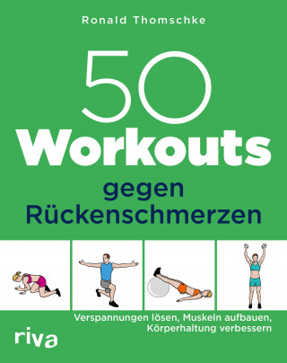 Ronald Thomschke: 50 Workouts gegen Rückenschmerzen