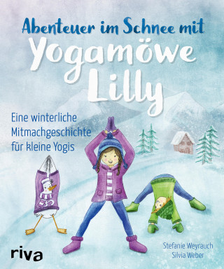 Stefanie Weyrauch: Abenteuer im Schnee mit Yogamöwe Lilly