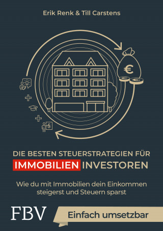 Erik Renk, Till Carstens: Die besten Steuerstrategien für Immobilieninvestoren