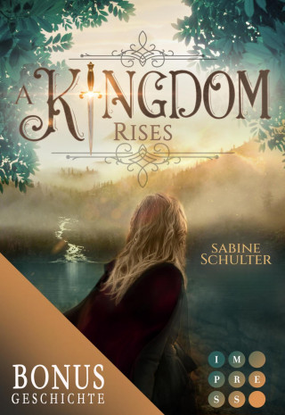 Sabine Schulter: A Kingdom Rises. Die Vorgeschichte inklusive XXL-Leseprobe zur Reihe (Kampf um Mederia)