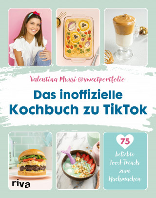 Valentina Mussi: Das inoffizielle Kochbuch zu TikTok